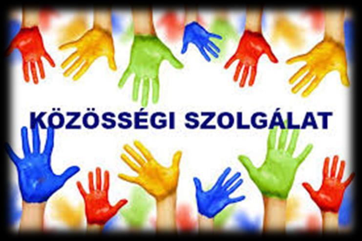 A KÖZÖSSÉGI SZOLGÁLAT FOGALMA A köznevelési törvény definíciója szerint a közösségi szolgálat: szociális, környezetvédelmi, a tanuló helyi közösségének javát szolgáló, szervezett