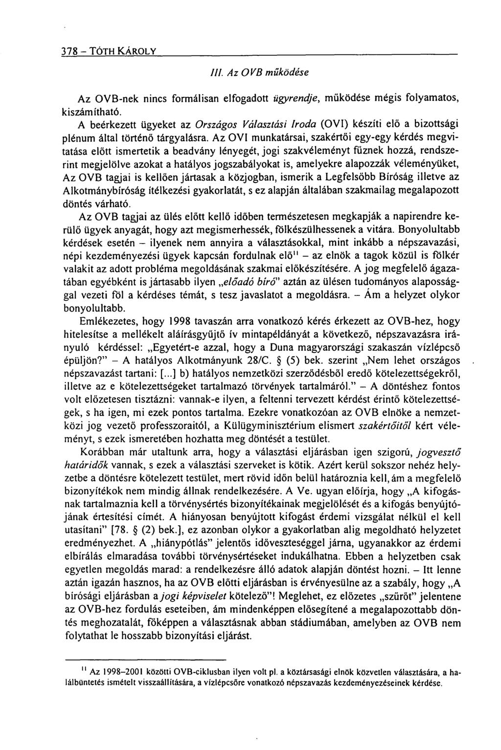 378 TÓTH KÁROLY III. Az OVB működése Az OVB-nek nincs formálisan elfogado tt ügyrendje, működése mégis folyamatos, kiszámítható.