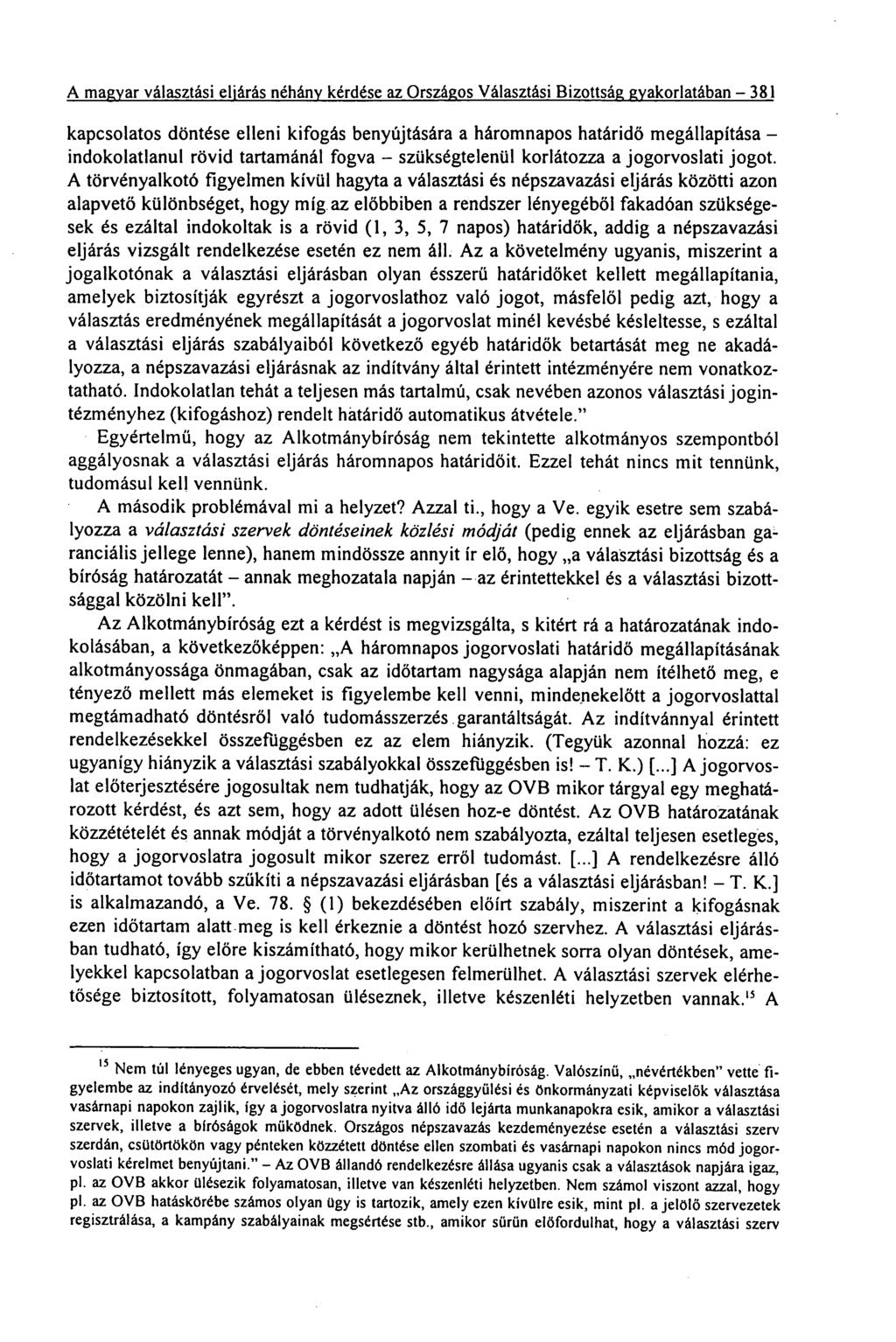 A magyar választási eljárás néhány kérdése az Országos Választási Bizottság gyakorlatában 381 kapcsolatos döntése elleni kifogás benyújtására a háromnapos határidő megállapítása indokolatlanul rövid