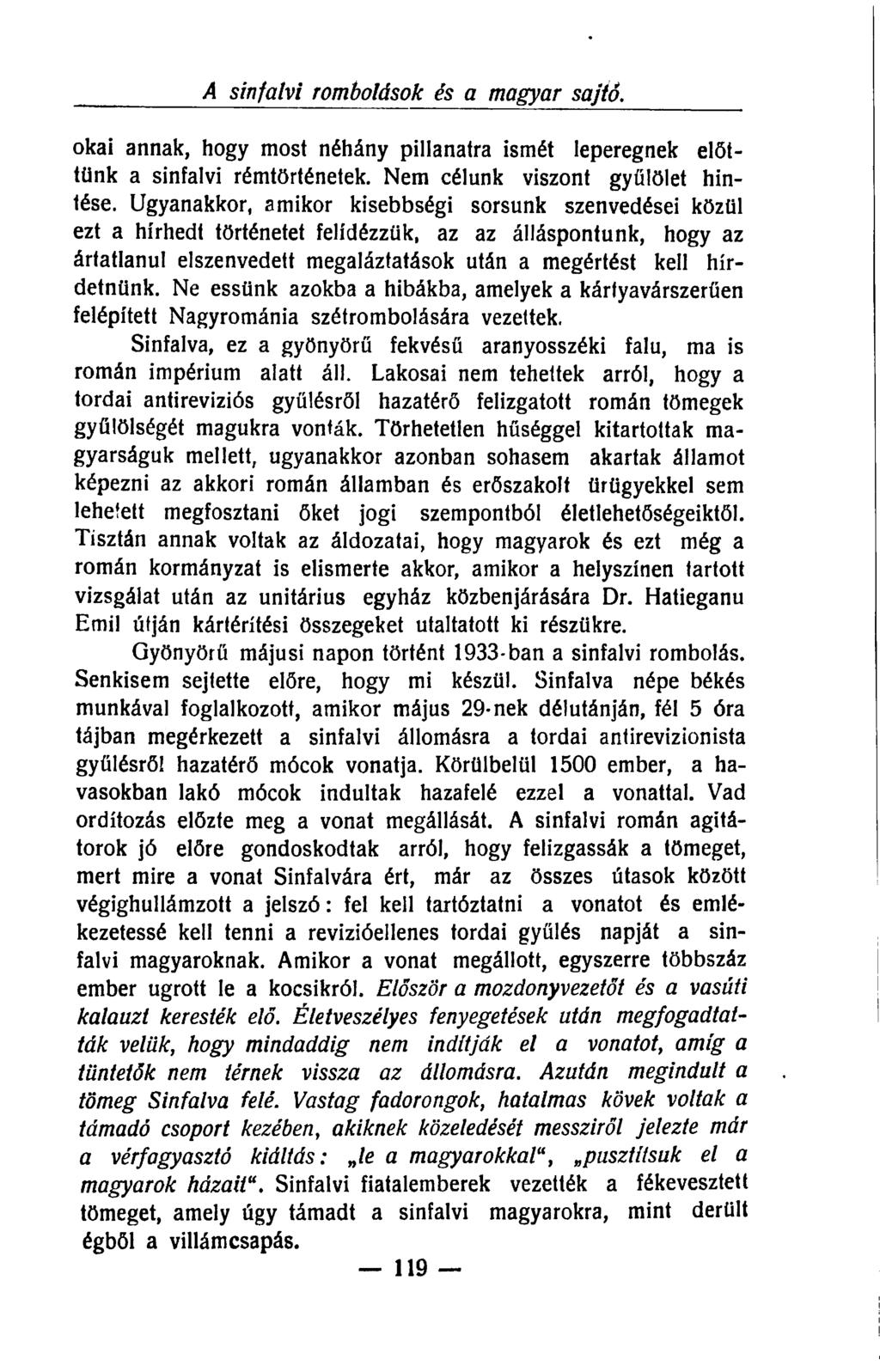 Á sinfalvi rombolások és a magyar sajté. okai annak, hogy most néhány pillanatra ismét leperegnek előttünk a sinfalvi rémtörténetek. Nem célunk viszont gyűlölet hintése.