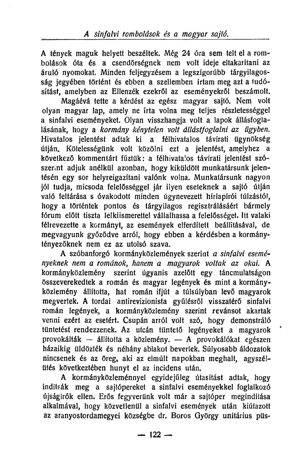 A sinfalvi tombolások és a magyar sajtó. A tények maguk helyett beszéltek. Még 24 óra sem telt el a rombolások óta és a csendőrségnek nem volt ideje eltakarítani az áruló nyomokat.