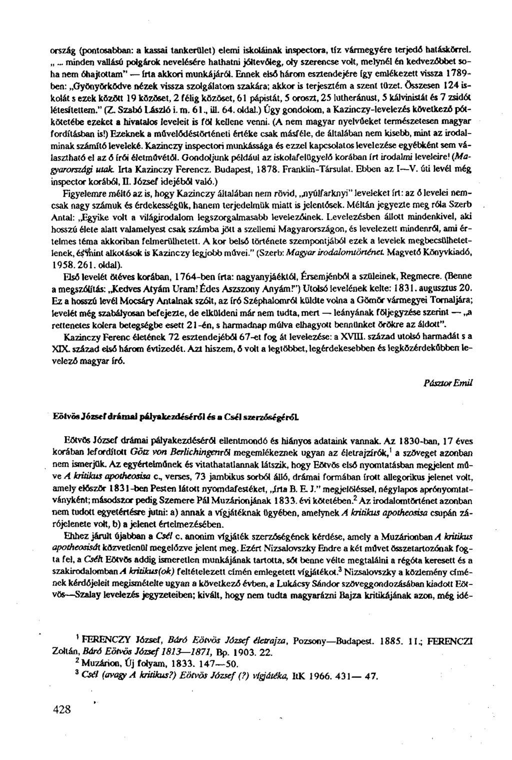 ország (pontosabban: a kassai tankerület) elemi iskoláinak inspectora, tíz vármegyére terjedő hatáskörrel.