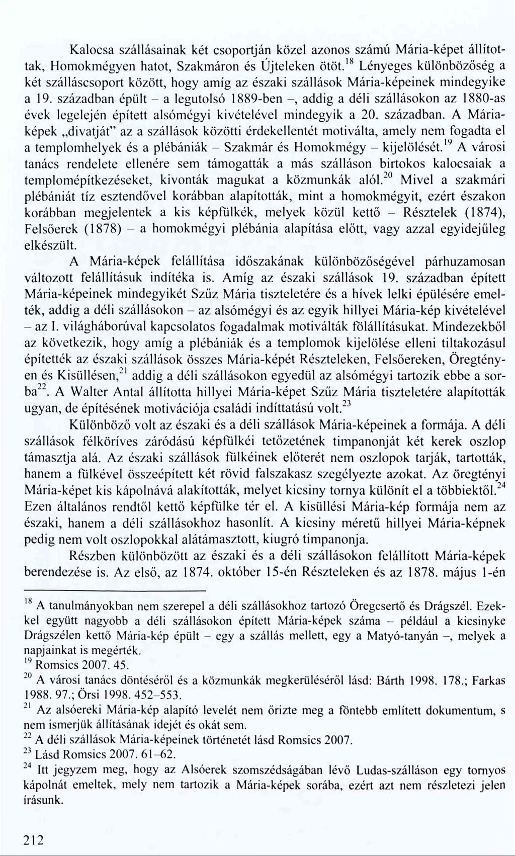 Kalocsa szállásainak két csoportján közel azonos számú M ária-képet állítottak, Homokmégyen hatot, Szakmáron és Újteleken ötöt.