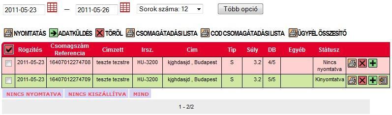 Pink (label isn t printed), Green (label is already printed), Grey (parcel is shipped) Válassza ki a nyomtatandó címké(ket), és kattintson a nyomtatás gombra, vagy kattintson a címke sorban található