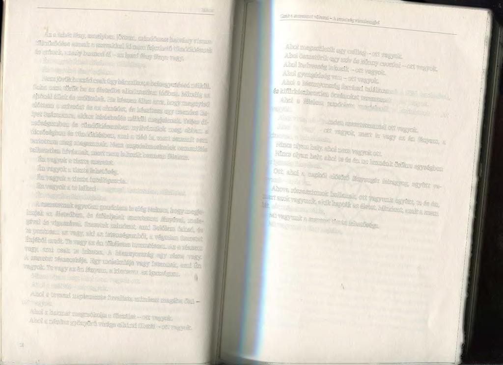Előszó Az a fehér fény, amelyben jöttem, mindössze halvány visszatükröződése annak a szavakkal ki nem fejezhető tündöklésnek és erőnek, amely benned él az igazi fény