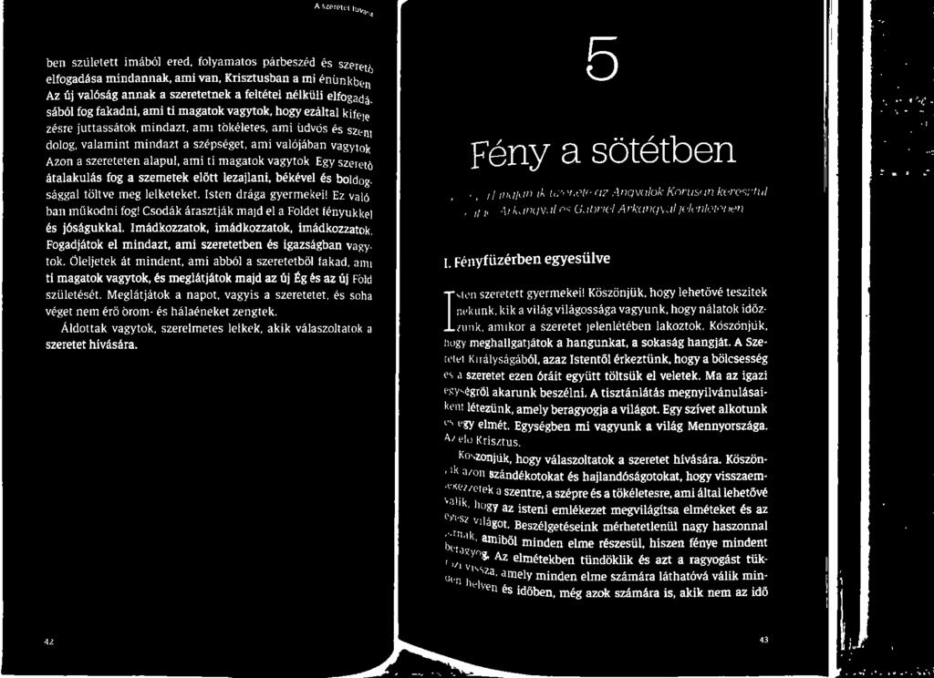 Imádkozzatok, imádkozzatok, imádkozzató Fogadjátok el mindazt, ami szeretetben és igazságban 4 tok.
