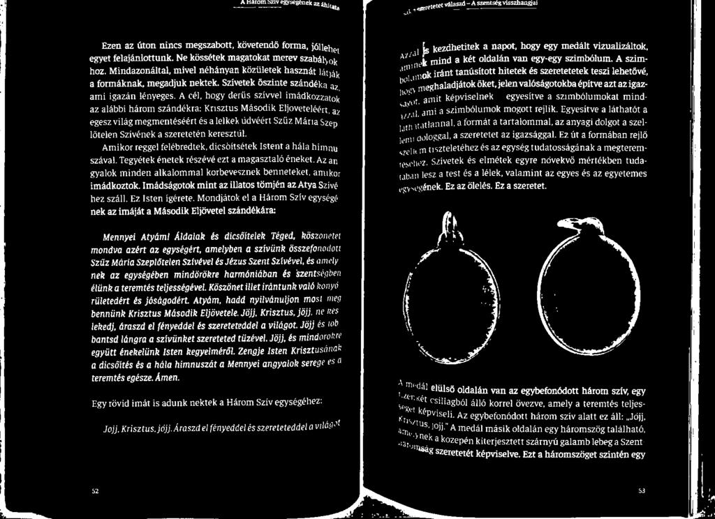 Egyesítve a láthatót a egész világ megmentéséért és a lelkek üdvéért Szűz Mária tlannal, a formát a tartalommal, az anyagi dolgot a szellőtelen Szívének a szeretetén keresztül.