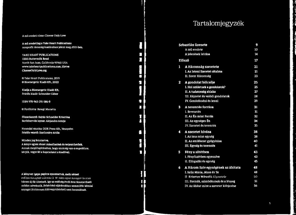 Képzelet és valódi gondolatok 28 ISBN 978-963-291-586-9 IV. Gondolkodni és lenni 29 é 4 3 Ateremtés forrása 31 6 Fordította: Beregi Marietta I.