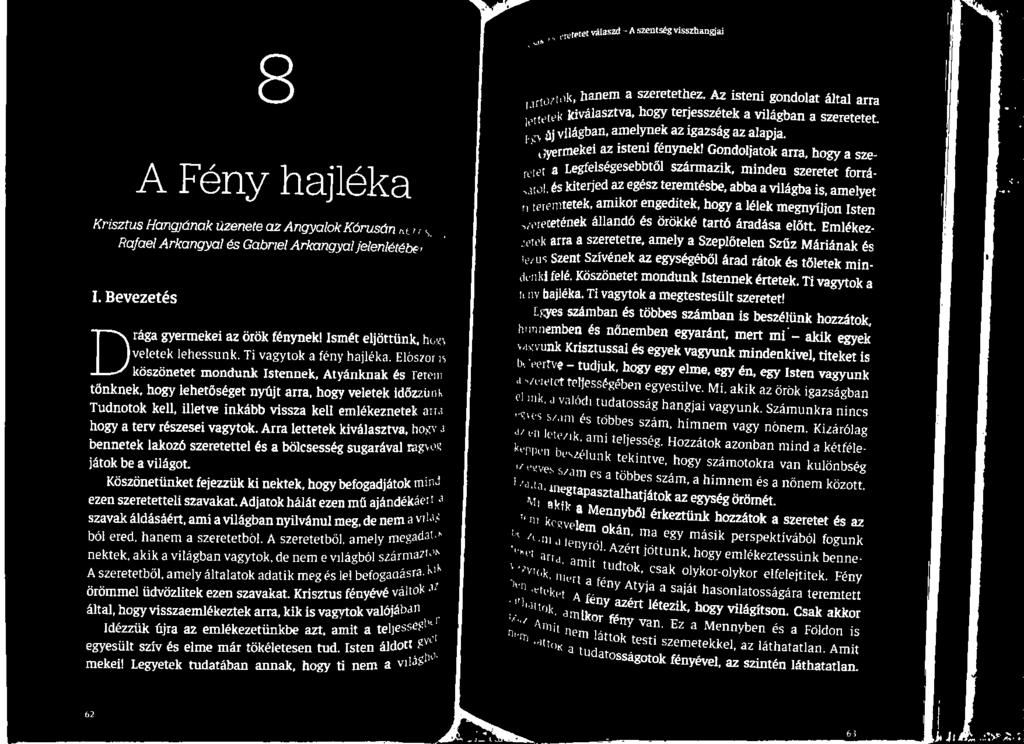 letének állandó és örökké tartó áradása előtt, Emlékez- jarra a szeretetre, amely a Szeplőtelen Szűz Máriának és jszent Szívének az egységéből árad rátok és tőletek min- I.