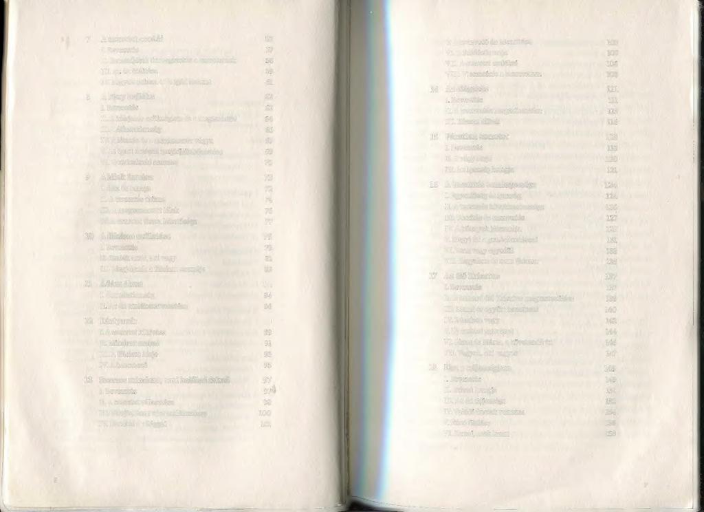 10 11 12 13 A szeretet csodái I. Bevezetés II. Szenteljétek önmagatokat a szeretetnek III. Az én kiáltása IV. Legyen nekem a Te Igéd szerint A Fény hajléka I. Bevezetés II. A kifejezés szükséglete és a megismerés III.