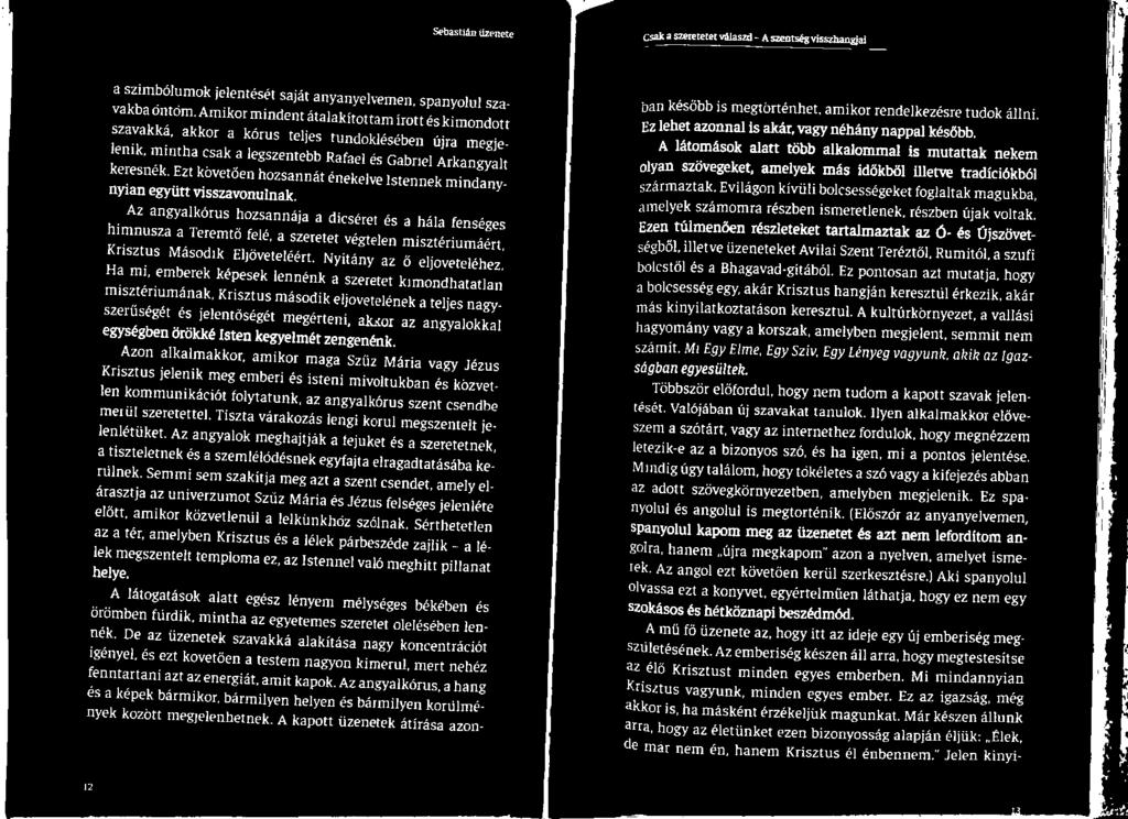 Nyitány az ő eljöveteléhez, Ha mi, emberek képesek lennénk a szeretet kimondhatatlan misztériumának, Krisztus második eljövetelének a teljes nagyszerűségét és jelentőségét megérteni, akkor az