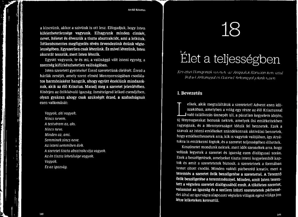 Érezd a Krisztus Hangjának üzenete az Angyalok Kórusán keresztül hárfák zenéjét, amely szent elméd Mennyországában csodála- ) Rafael Arkangyal és Gabriel Arkangyal jelenlétében tos harmóniaként