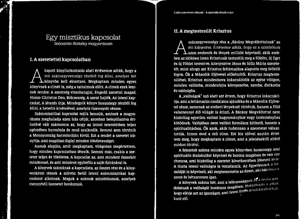 Mindegyik könyv huszonegy részből fog állni, a hetedik kivételével, amelyik tizennyolc részes.