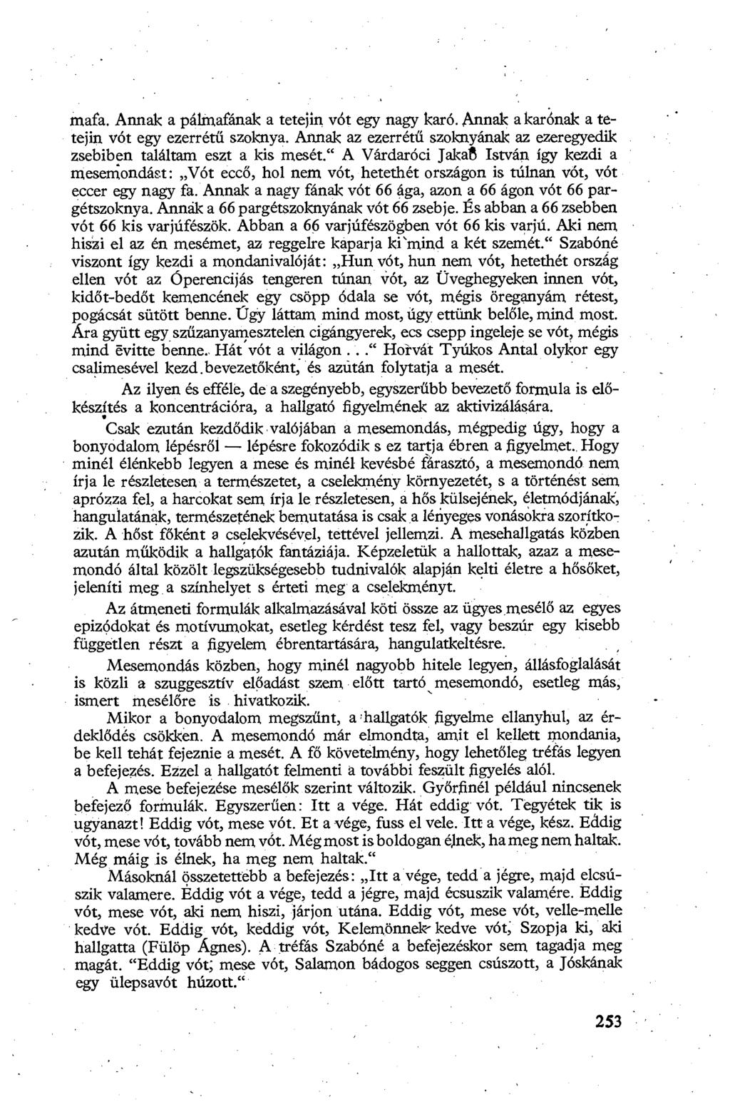 mafa. Annak a pálrn,afának a tetejin vót egy nagy karó. Annak a karónak a tetejin vót egy ezerrét ű szoknya. Annak az ezerrét ű szoknyának az ezeregyedik zsebiben találtam eszt a kis mesét.
