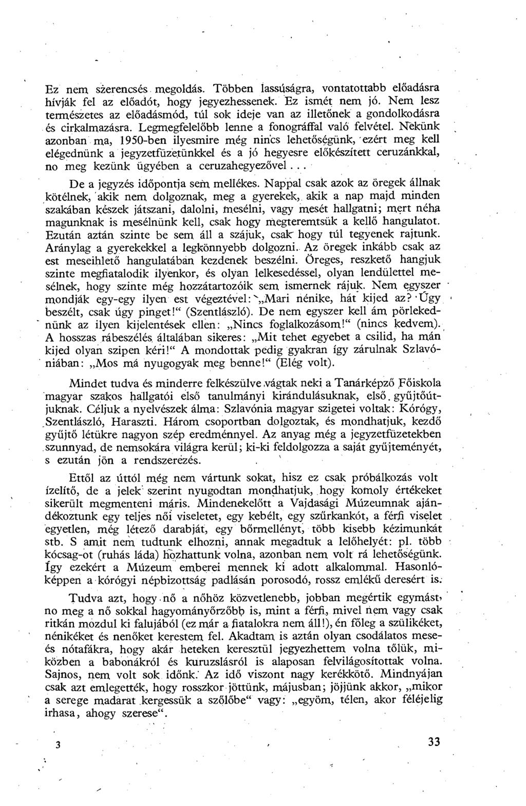 Ez nem sžerencsés megoldás. Többen lassúságra, vontatottabb el őadásra hívják fel az előadót, hogy jegyezhessenek. Ez ismét nem jó.