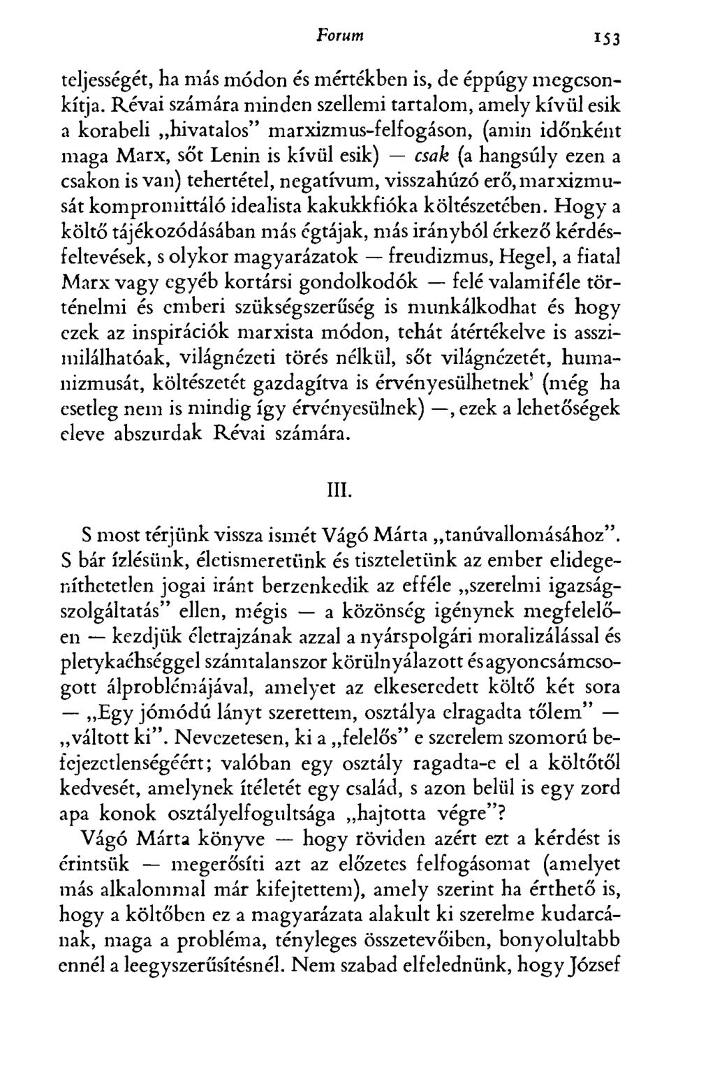 Forum 153 teljességét, ha más módon és mértékben is, de éppúgy megcsonkítja.