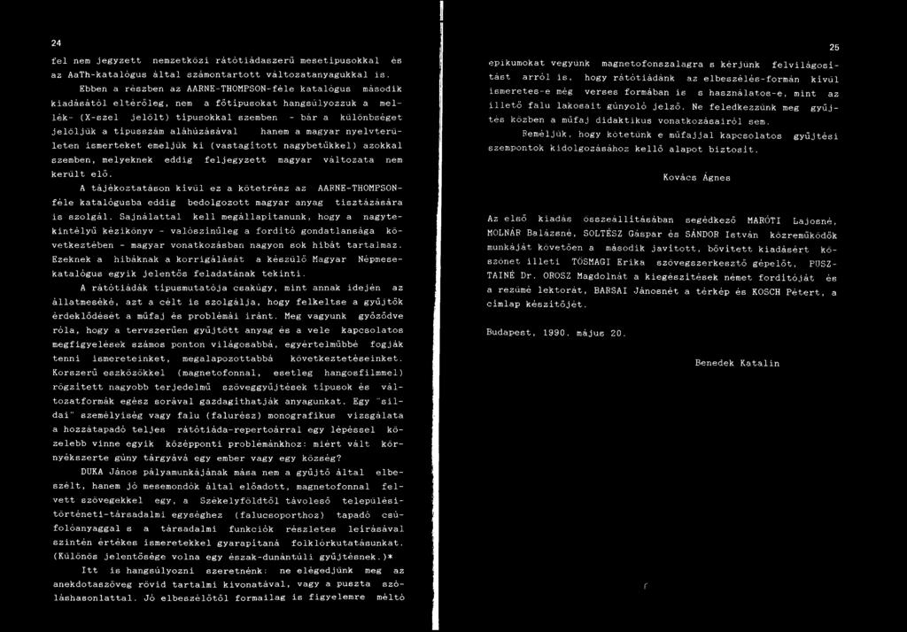aláhúzásával hanem a magyar nyelvterületen ismerteket emeljük ki (vastagított nagybetűkkel) azokkal szemben, melyeknek eddig feljegyzett magyar változata nem került elő.
