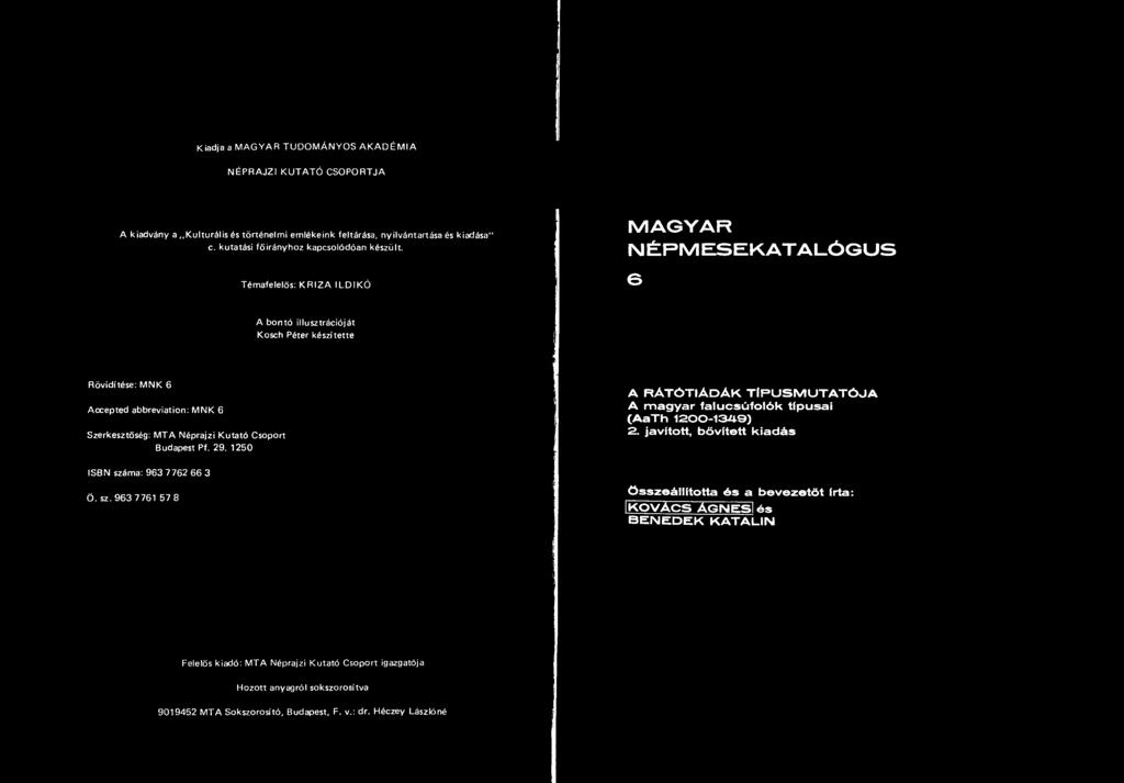 MAGYAR NÉPMESEKATALÓGUS Tém afelelős: K R IZ A IL D IK Ó B A b o n tó illusztrációját Kosch Péter készítette Rövidítése: M N K 6 Accepted abbreviation: M N K 6 Szerkesztőség: M T A N éprajzi K u ta