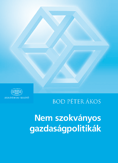 Bod Péter Ákos Nem szokványos gazdaságpolitikák Akadémiai Kiadó, 2014 Bod Péter Ákos a gazdaságpolitika tanára, Magyarország vezető közgazdasági egyetemén.