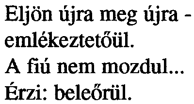 Eljön újra meg újra - emlékeztetõül.