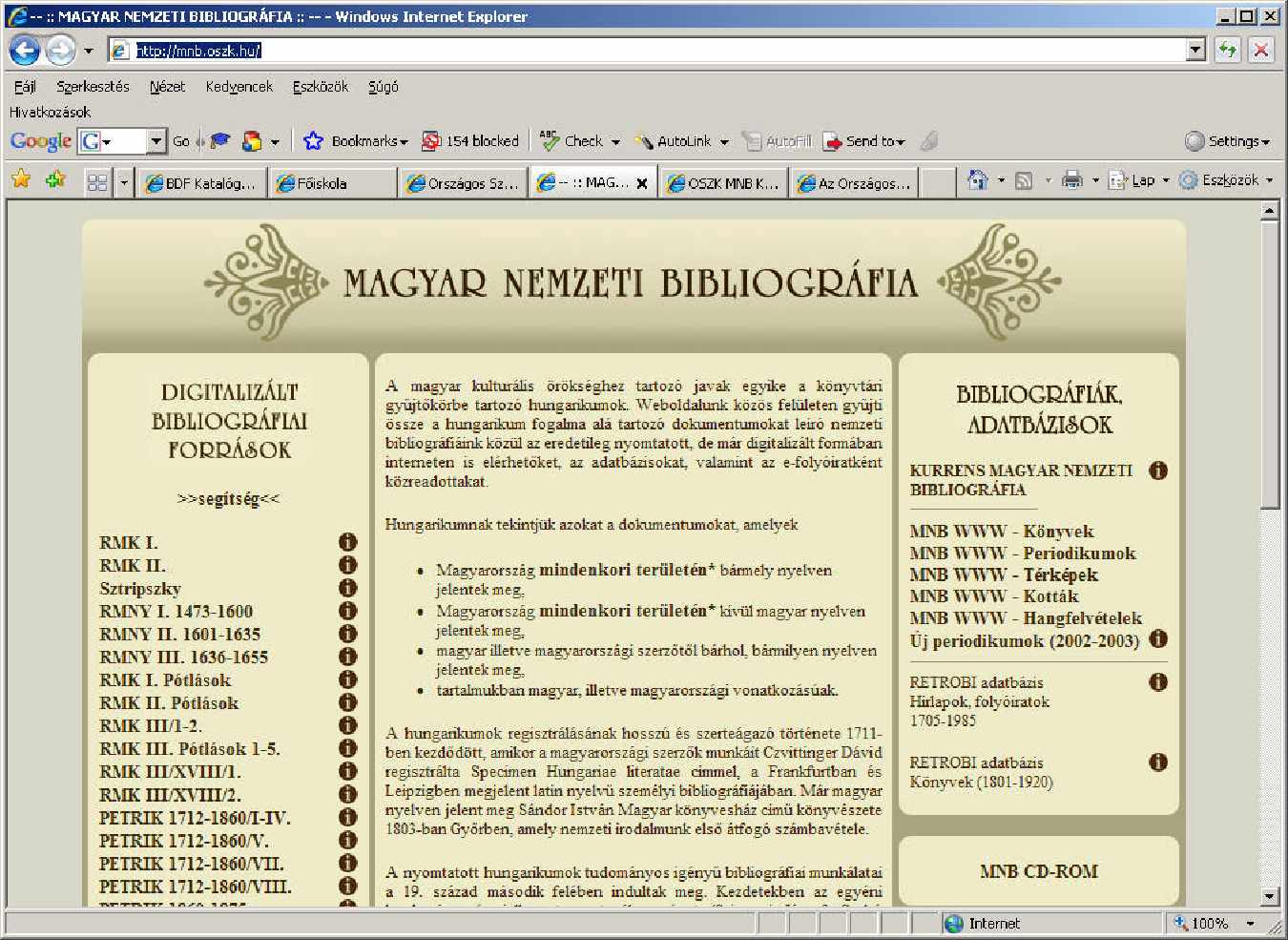 A Magyar Nemzeti Bibliográfia régi és új adattárait a következ címen érhetjük el: http://mnb.oszk.hu/ http://www.arcanum.