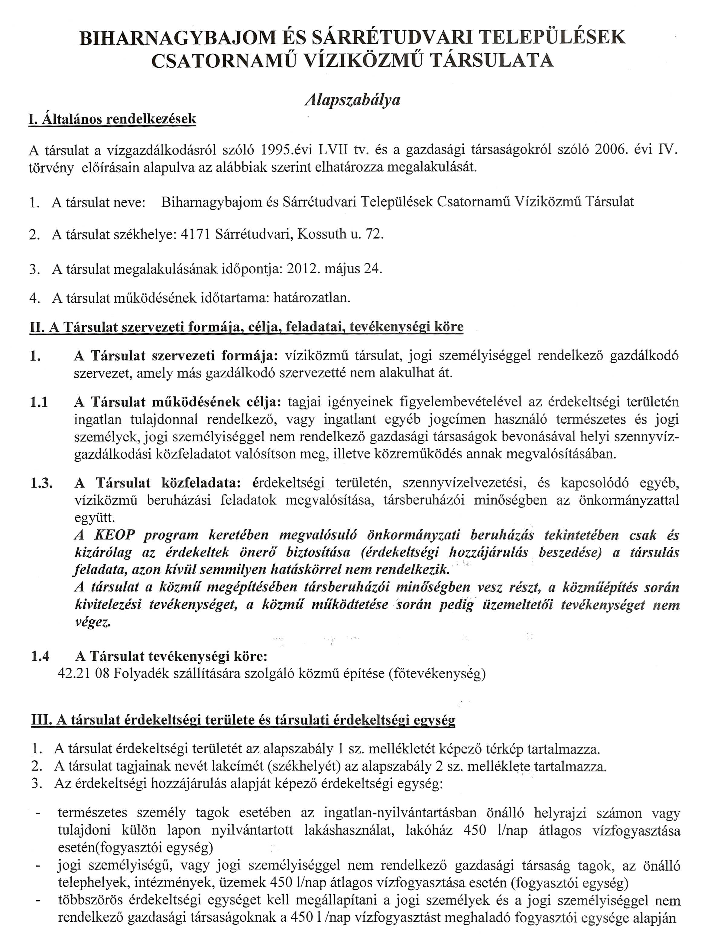 BIHARNAGYBAJOM ES SARRETUDV ARI TELEPULESEK CSATORNAMU ViZIKOZMU TARSULATA I. Altalanos rendelkezesek A tarsu1at a vizgazdalkodasr61 sz616 1995.evi LVII tv. es a gazdasagi tarsasagokr61 sz616 2006.