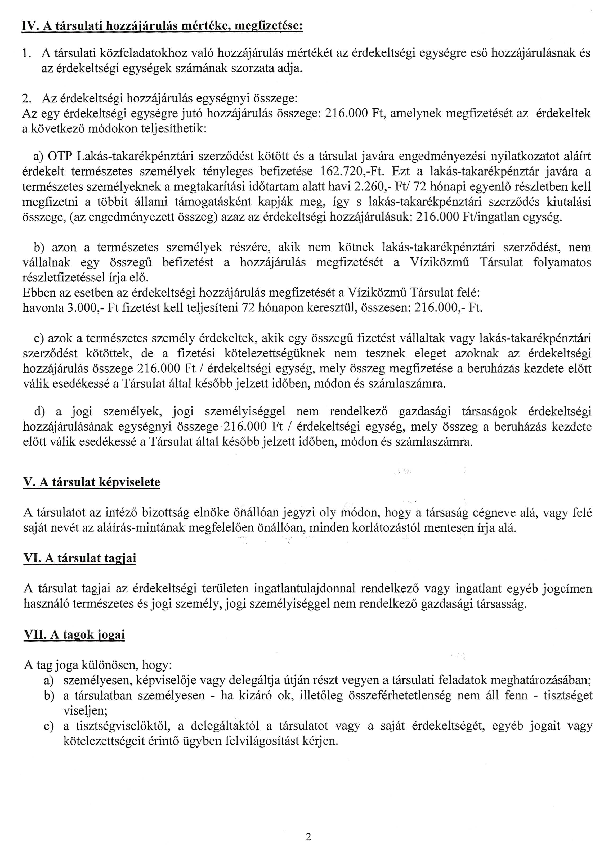 1. A tarsulati kozfeladatokhoz val6 hozzajarulas merteket az erdekeltsegi egysegre eso hozzajarulasnak es az erdekeltsegi egysegek szamanak szorzata adja. 2.