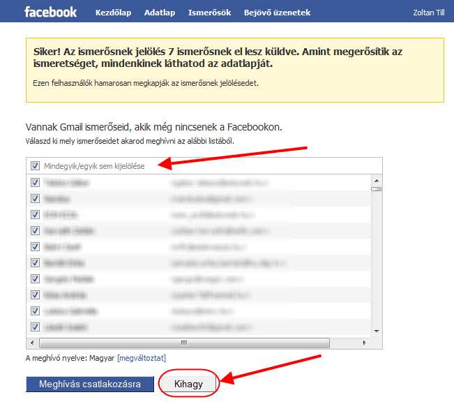 Miután bejelölted, akiket be szeretnél, akkor az Add hozzá az ismerőseimhez gombra ők megkapják az ismerősnek jelölést, te pedig a következő űrlapra lépsz. Itt meghívhatnád az ismerőseid.