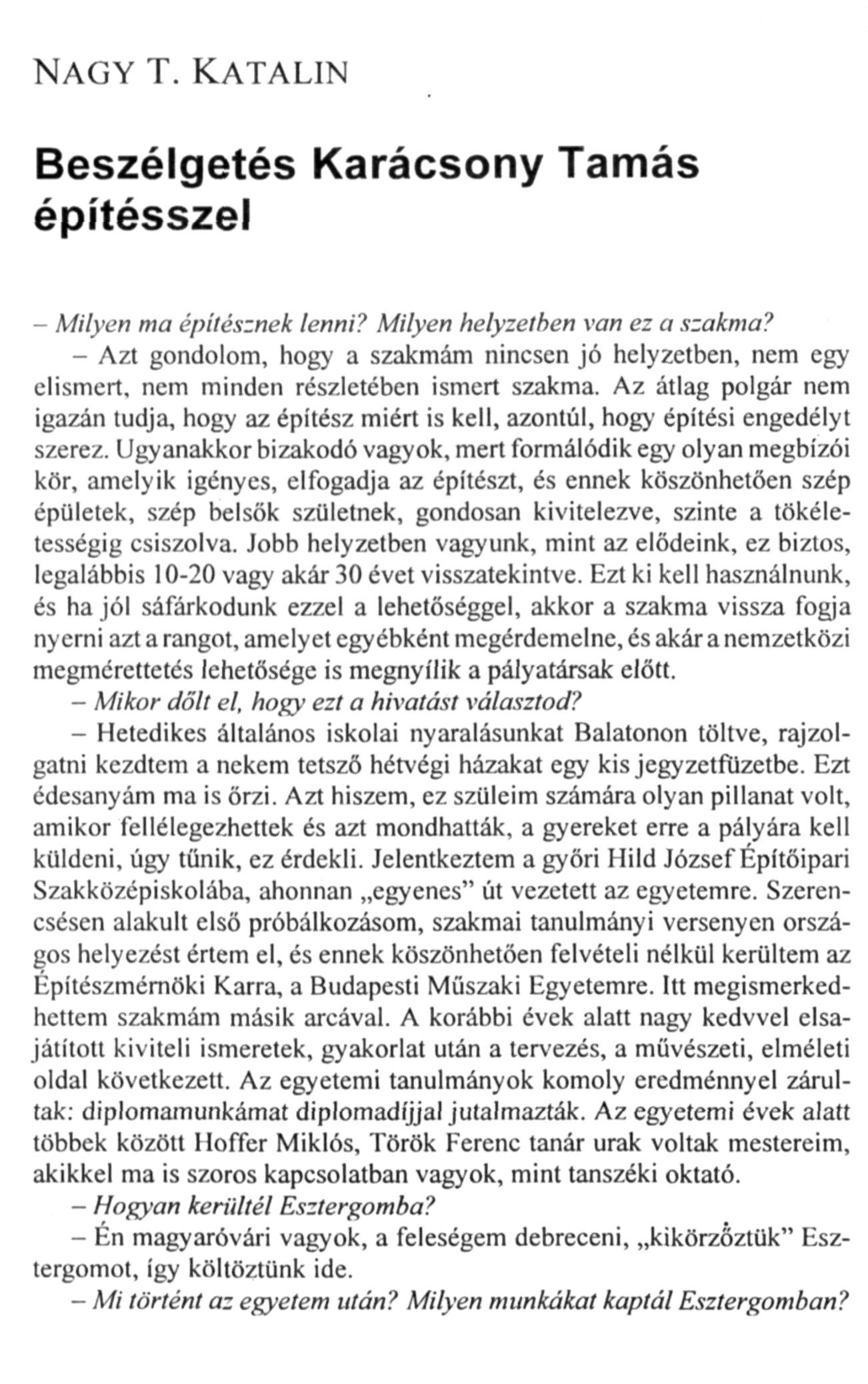 NAGY T. KATALIN Beszélgetés Karácsony Tamás építésszel - Milyen ma építésznek lenni? Milyen helyzetben van ez a szakma?