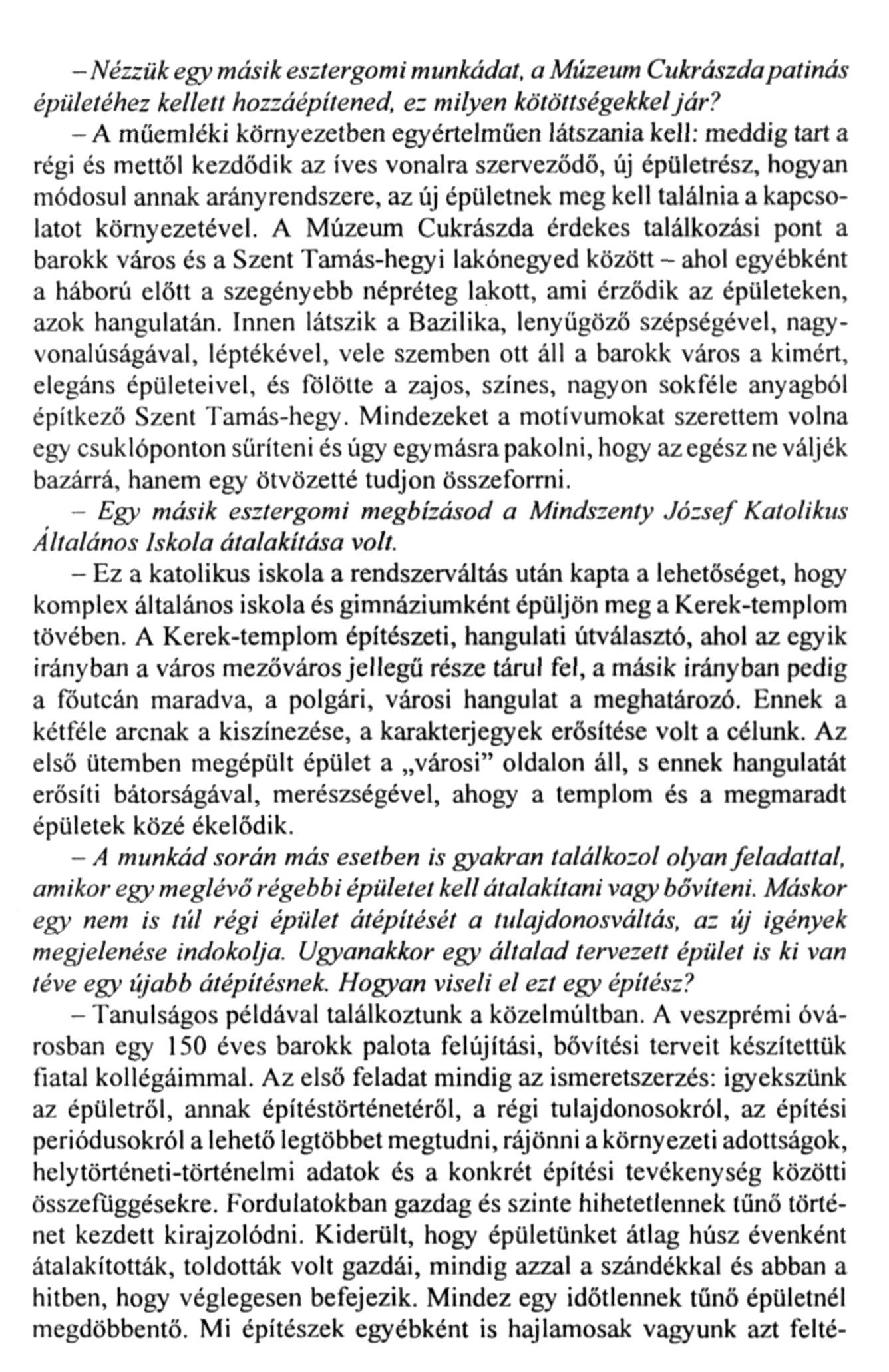 - Nézzük egy másik esztergomi munkádat, a Múzeum Cukrászda patinás épületéhez kellett hozzáépítened, ez milyen kötöttségekkel jár?