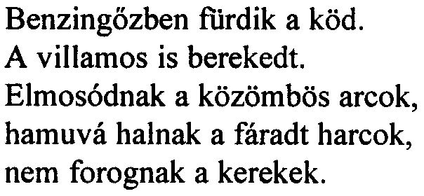 Rossz álom Benzingözben fiirdik a köd. A villamos is berekedt.