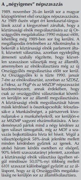 1988-ban egy interjúban kijelentette, hogy az új alkotmányt népszavazással kellene megerősíteni. Később úgy értékel, hogy bár az 1989.