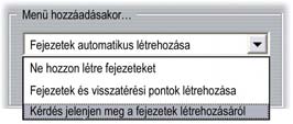 Az utolsó lehetőség Kérdés jelenjen meg a fejezetek létrehozásáról választásával ismét engedélyezi a megerősítést kérő párbeszédpanel megjelenítését, visszaállítva ezzel a gyári alapértéket.