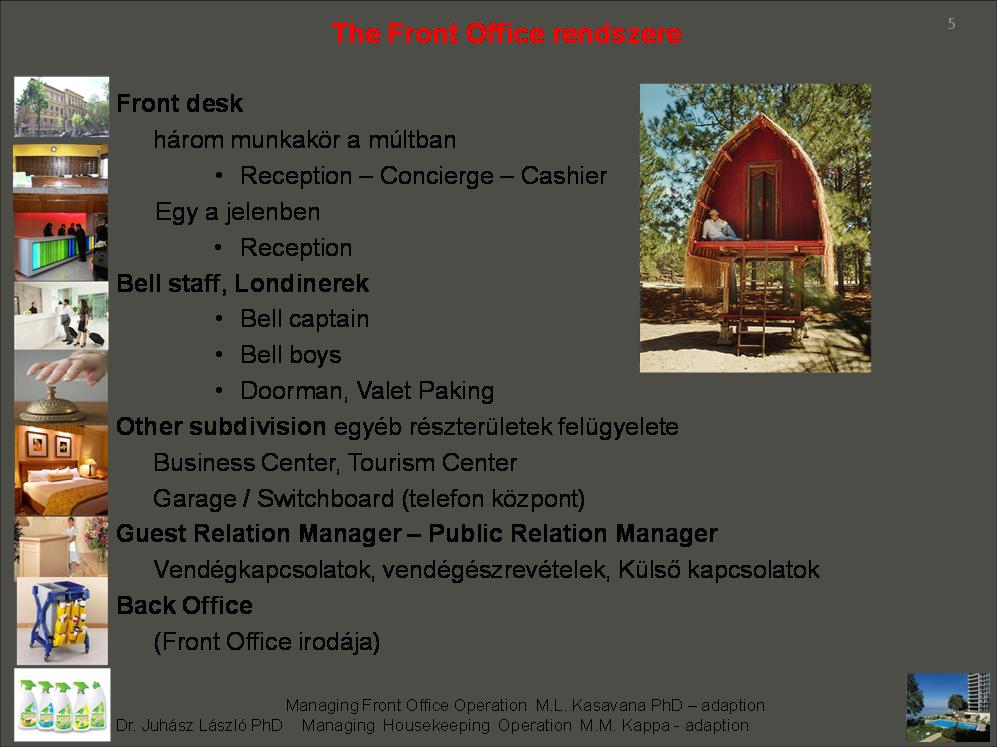 8 1. Szobakiadás tevékenységei A szállodai szobakiadás tevékenységei négy illetve hat fő részre oszthatók elő-regisztráció (Reservation), vendégfogadás (Reception), londiner szolgálat (Bell Captain)