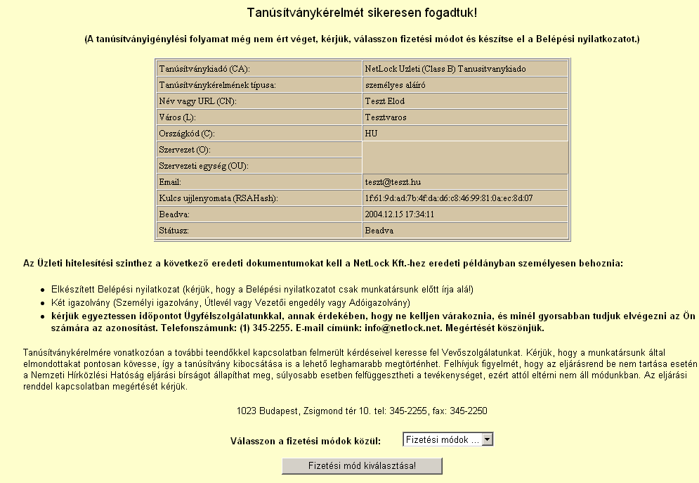 Kriptográfiai szolgáltató: Alapeset az ábrán látható (1024 bit), ha kulcstároló (chipkártya, USB token) eszközre generálja a kérelmet itt kell kiválasztani az eszköz kriptográfiai szolgáltatóját.