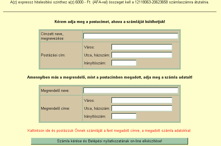 7. LÉPÉS: Számlázási cím megadása, számla kérése Adja meg a postázási címet (felső szekció), és amennyiben a számlakiállítás címe ettől eltér a számlázási címet