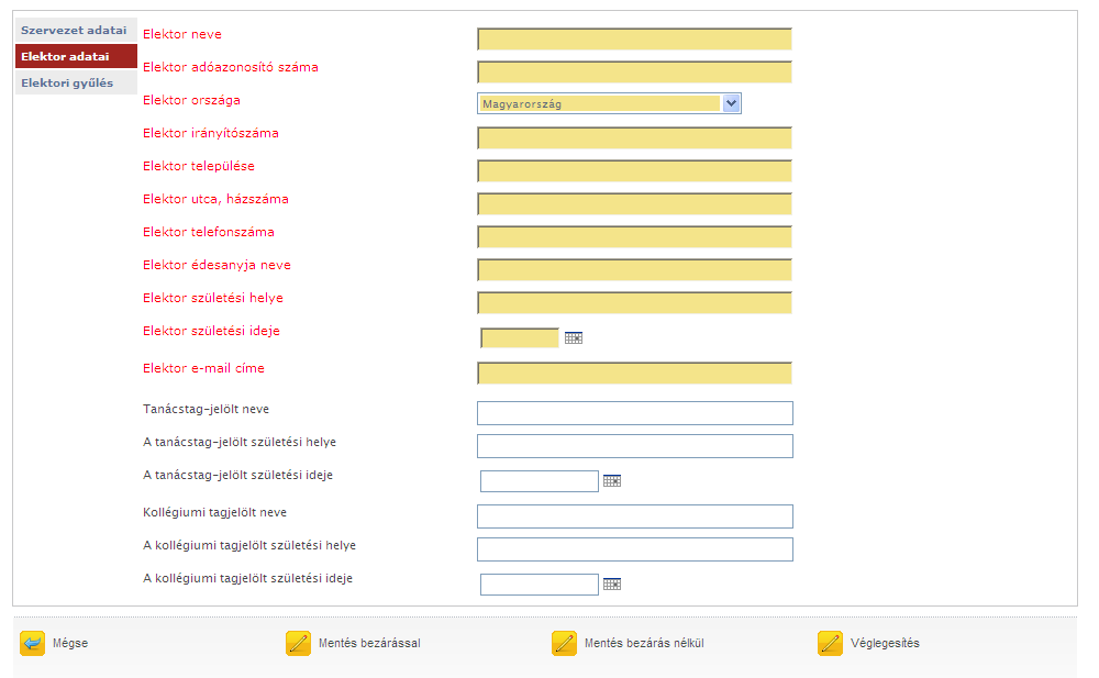 Ezen mezők mindegyike kötelező mező. Fontos hogy ellenőrzés fut az elektor adóazonosító számára, illetve az elektor születési idejére, tehát ezekben a mezőkbe csak megfelelő adatok adhatóak meg.