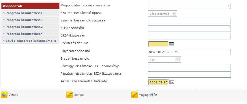 A [Megtekint] gombbal megnézheti a már megkezdett, elkészített beszámolót. A [Módosít] gombbal folytathatja a megkezdett szakmai beszámolóját, illetve ezzel a gombbal készíthető el a hiánypótlás is.