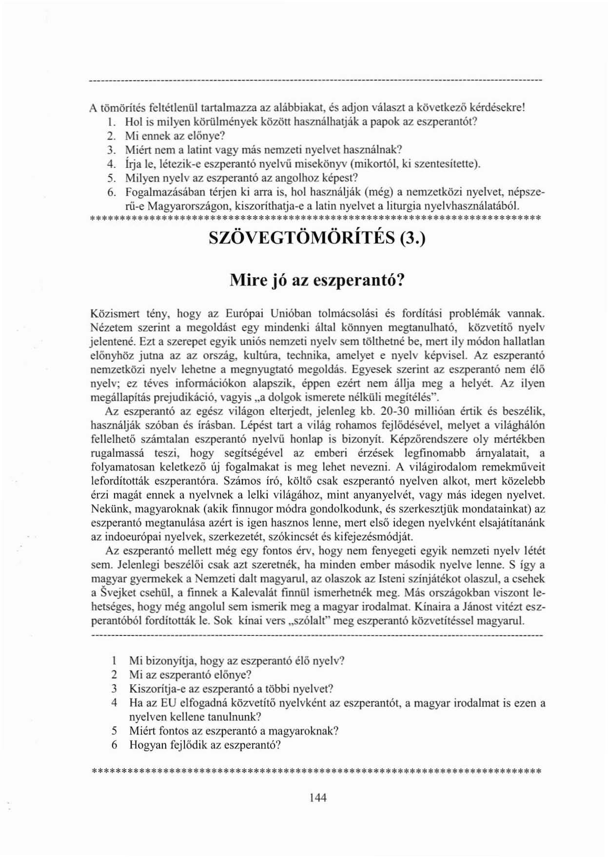 A tömörítés feltétlenül tartalmazza az alábbiakat, és adjon választ a következő kérdésekre! I. Hol is milyen körülmények között használhatiák a papok az eszperantót? 2. Mi ennek az előnye? 3.