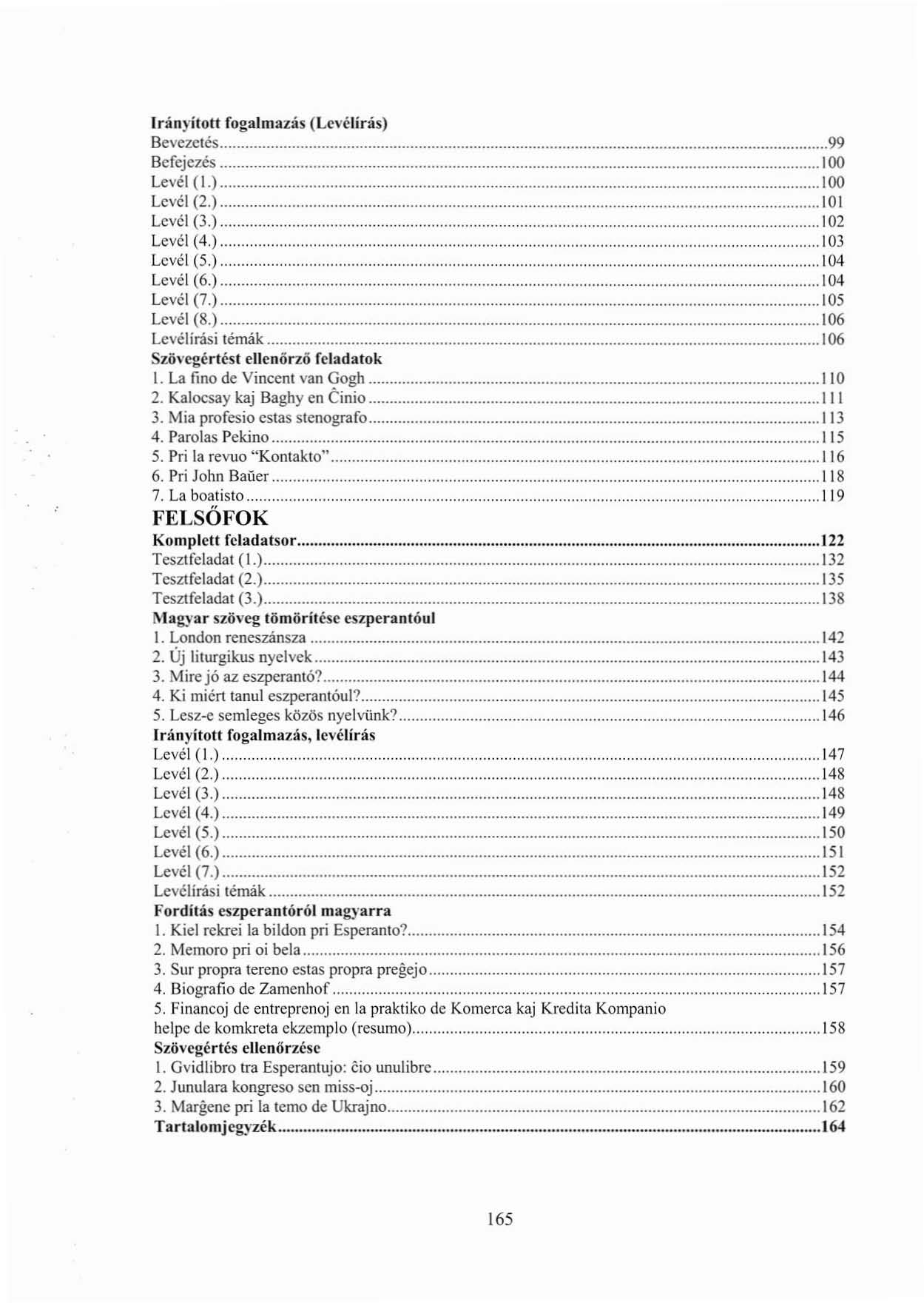 IrányitolI fogalmazás (Levélírás) Bevezetcs 99 Befejezés 100 Levé\ (\.) \00 Levé\ (2.) \0\ Levé\ (3.) \02 Levé\ (4.) \03 Levé\ (5.). \04 Levé\(6.) \04 Levé\ (7.) \05 Levé\ (8.