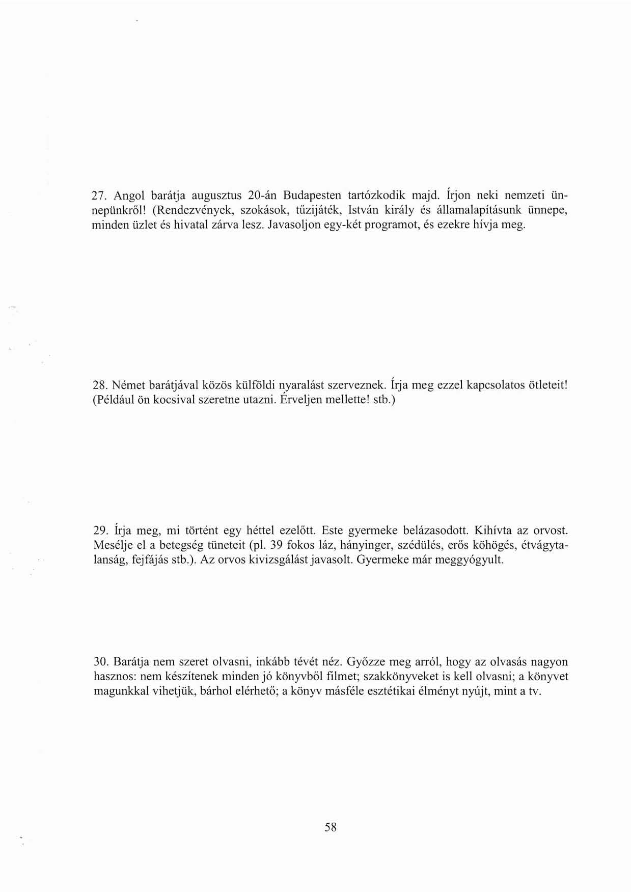 27. Angol barátja augusztus 20-án Budapesten tartózkodik majd. írjon neki nemzeti ünneponkről!