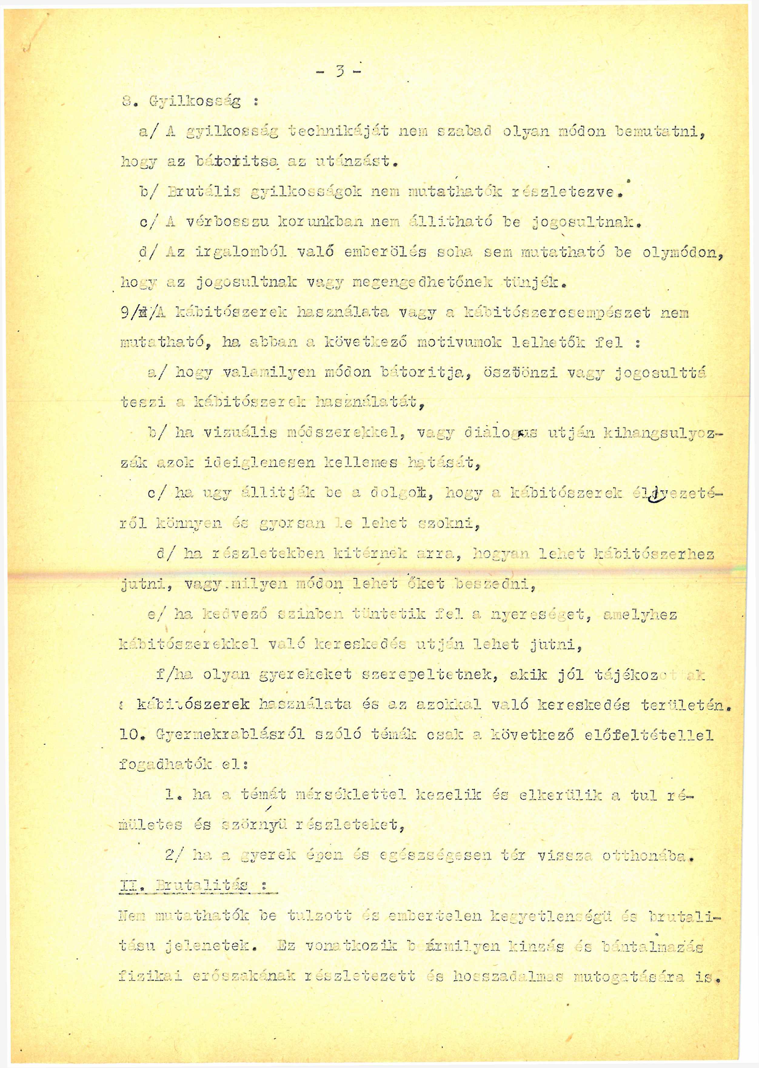 8. Gyilkosé ág : a/ A gyilkosság technikáját nem szabad olyan módon bemutatni, hogy az b '.toritso. az ut hízást.