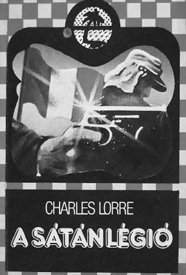 Charles Lorre (Nagy Károly) A SÁTÁNLÉGIÓ Kockás Pierre önállósítja magát (Részlet) ELSŐ FEJEZET Legporosabb s legforróbb Sivatag a Szahara, Kockás pedig a világ Legönteltebb szamara.