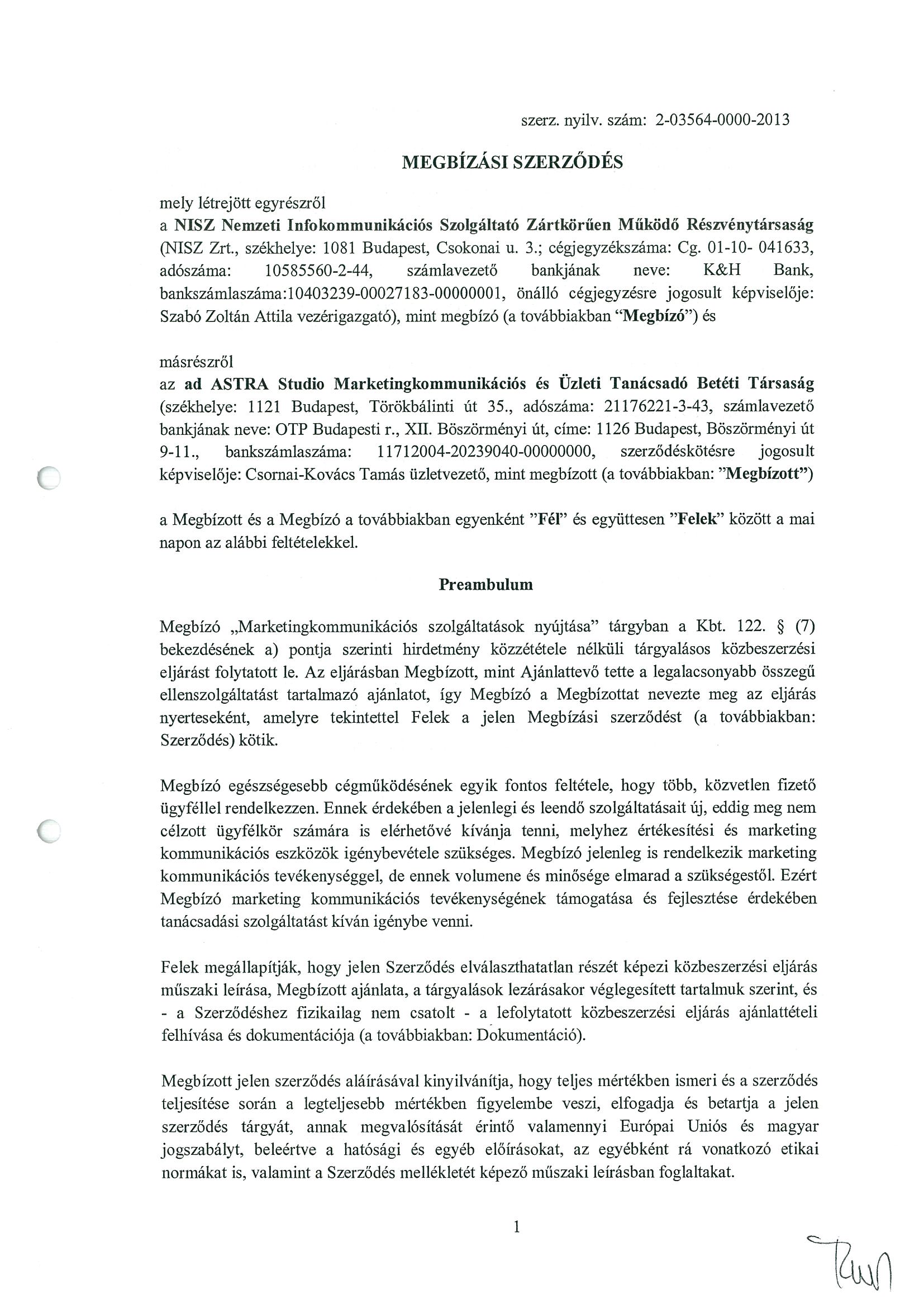 MEGBÍZÁLSI SZERZŐDÉS szerz. nyiiv. szám: 2-03564-0000-20 13 mely létrejött egyrészről a NISZ Nemzeti Infokommunikációs Szolgáltató Zártkőrűen Működő Részvénytársaság (NISZ Zrt.