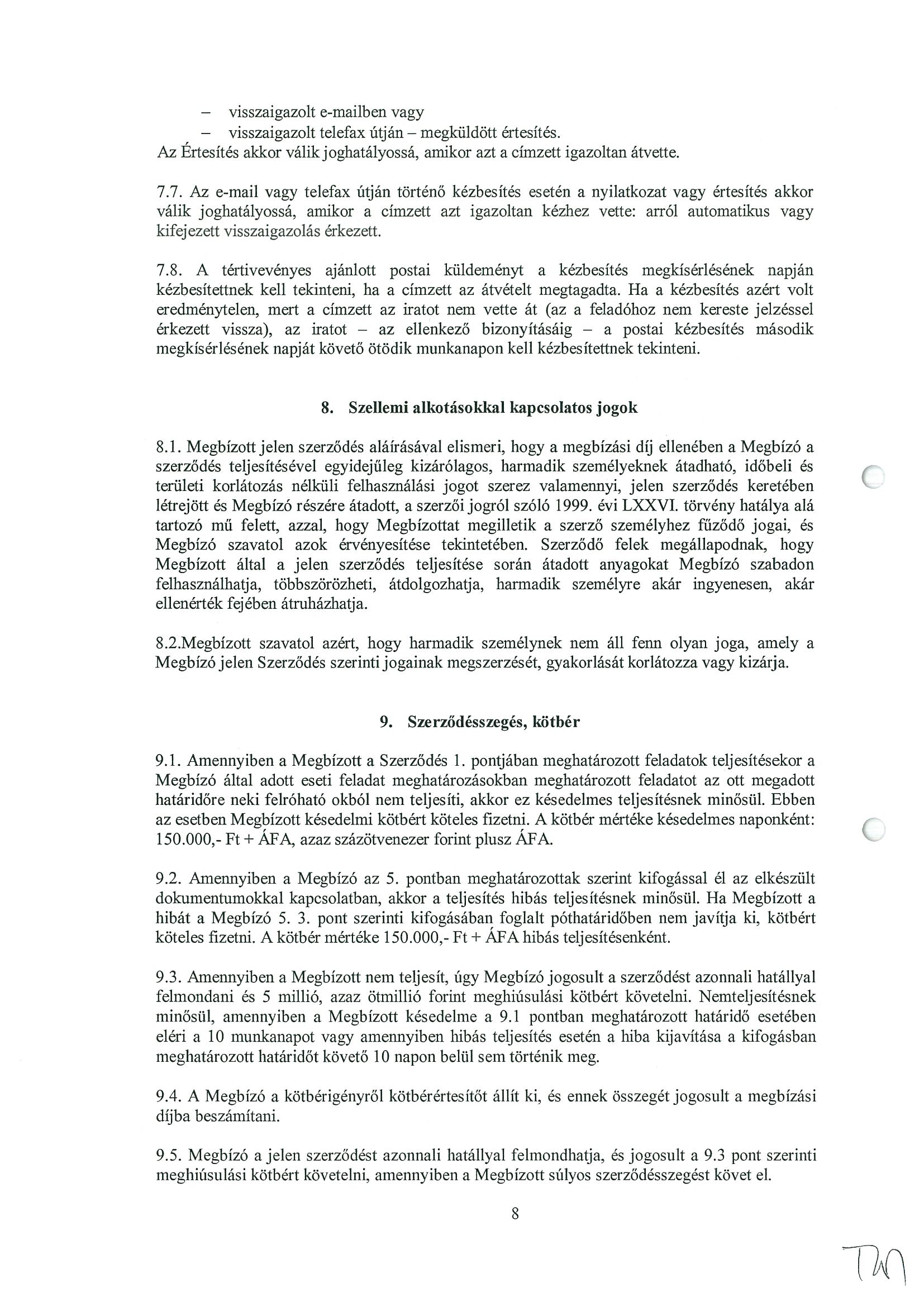 visszaigazolt e-mailben vagy visszaigazolt telefax útján megküldött értesítés. Az Ertesítés akkor válik joghatályossá, amikor azt a címzett igazoltan átvette. 7.