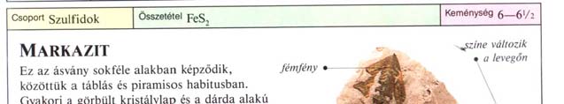 piramisos, gyakran dárda alakú (dárdakovand) K: 5-6 Hasadás: tökéletlen, Szín: bronz sárga,