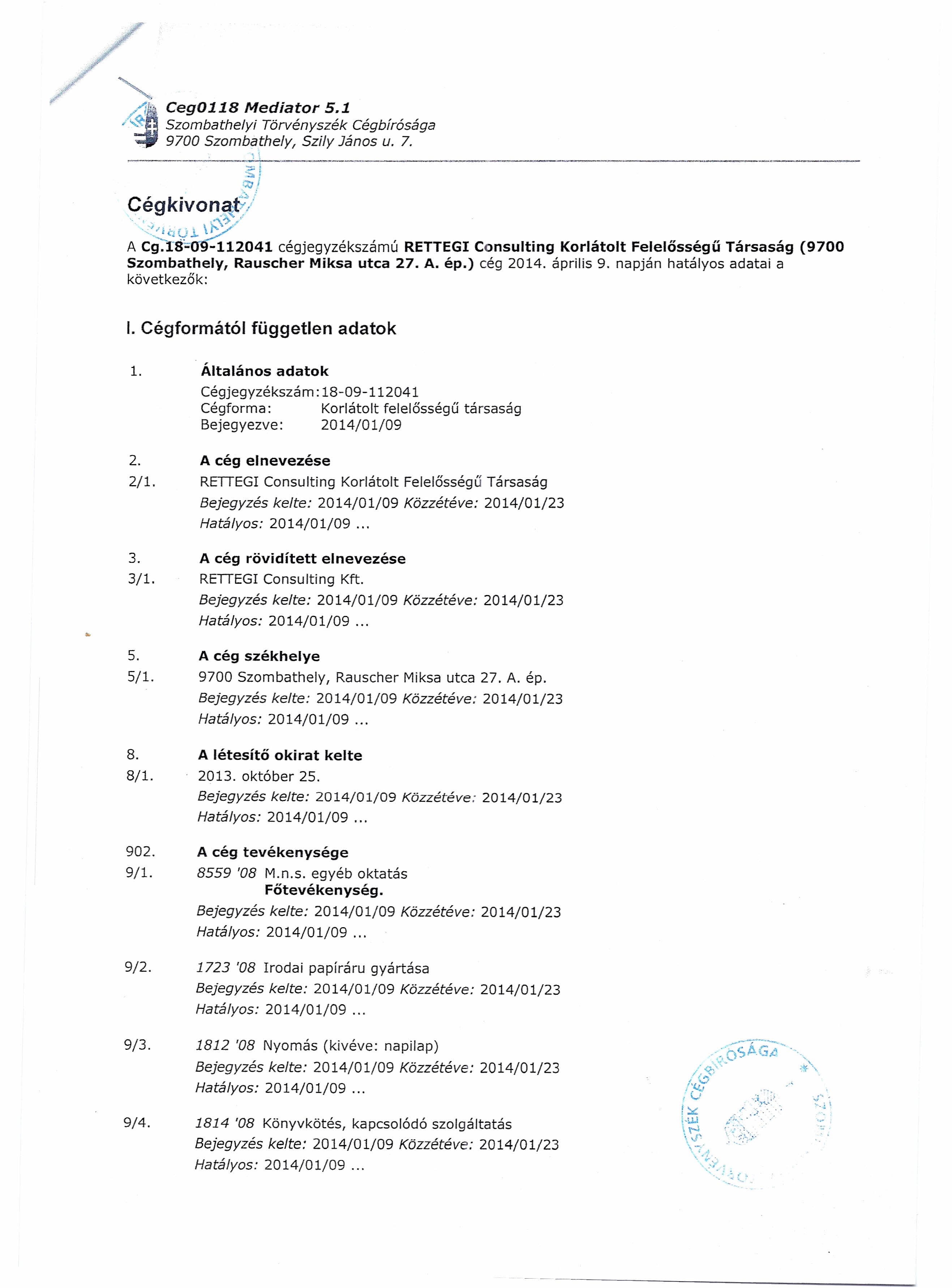 ~ r /.~I" CegOl18 Mediator 5.1.,~ Szombathelyi Törvényszék Cégbírósága _ 9700 Szombathely, 5zi/y János u. 7. ". ~! col Cégkivon_~tt/ '.'. :Y~,. :"'''1 ti Ul.