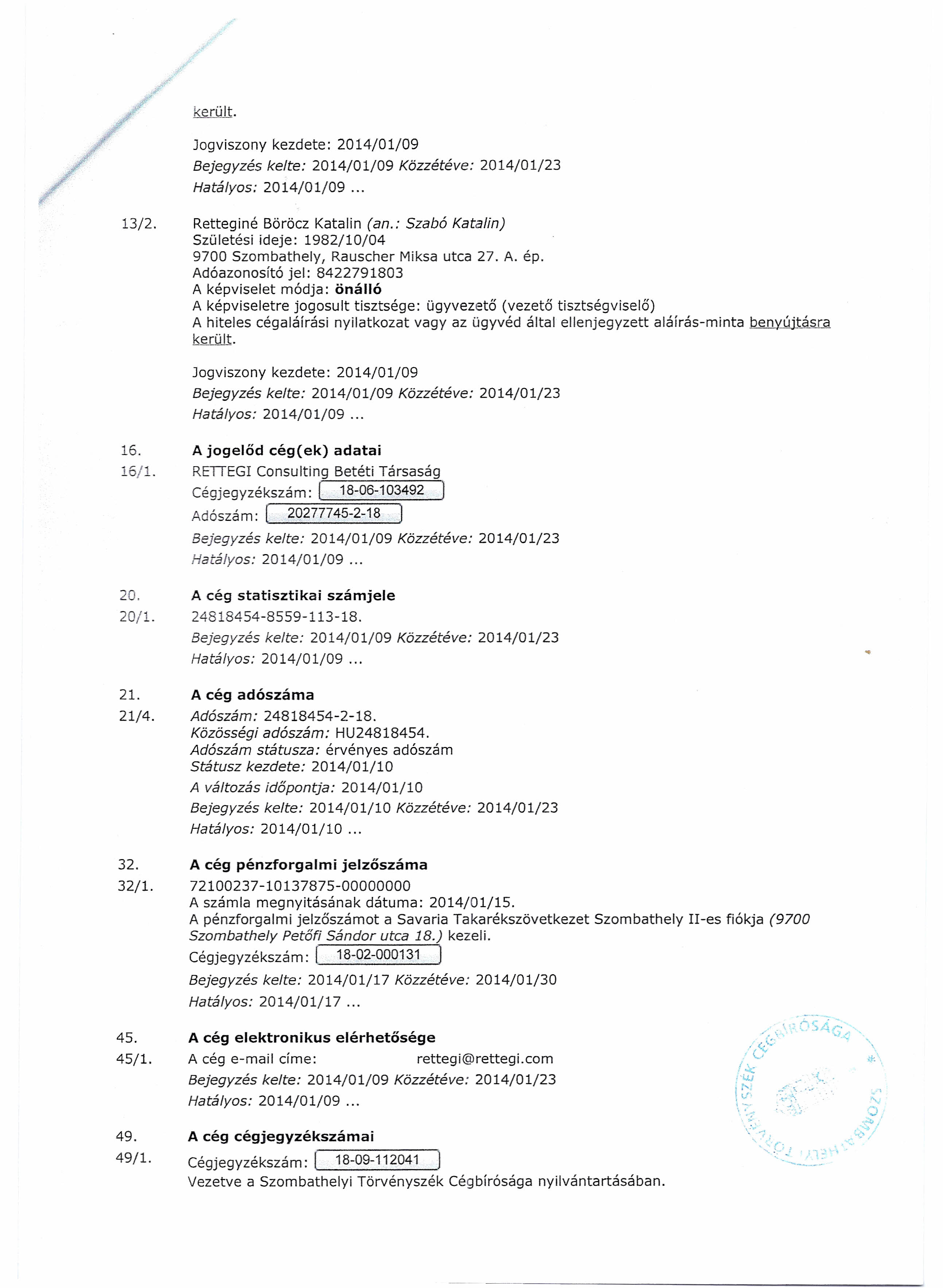 került. Jogviszony kezdete: 2014/01/09 Hatá/yos: 2014/01/09 '" 13/2. Retteginé Böröcz Katalin (an.