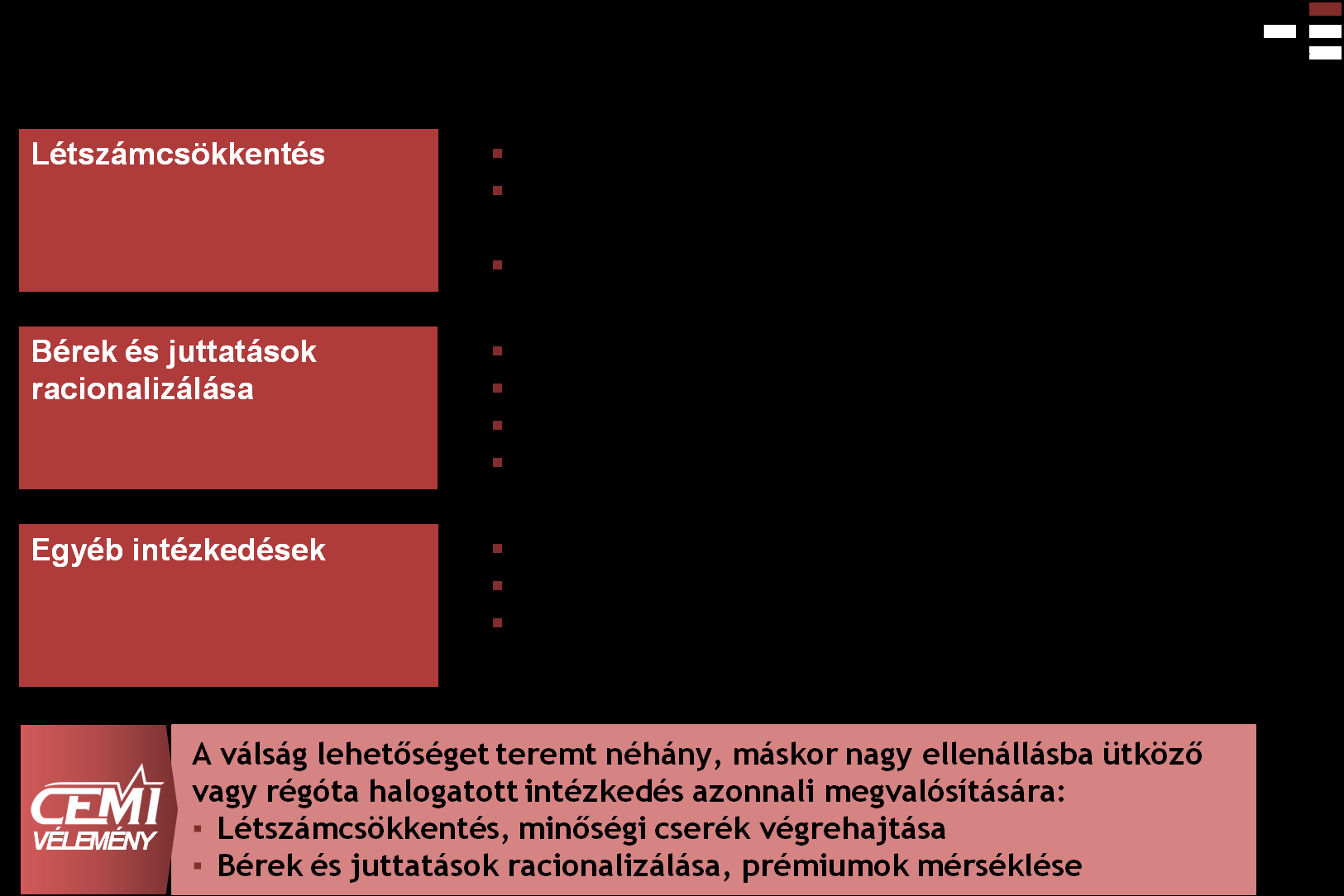 A válság jó alkalmat ad a máskor nagy