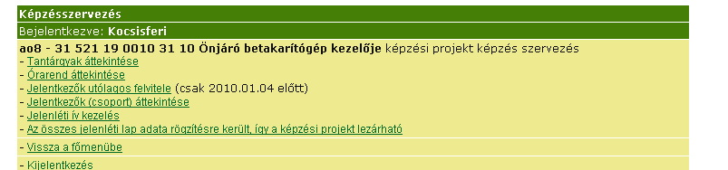 Abban az esetben, ha a jelentkezők lezárását követően új jelentkező csatlakozna a képzéshez, lehetőség van az új személyek adatainak utólagos felvitelére.